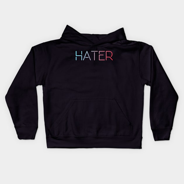 Hater Kids Hoodie by MiniGuardian